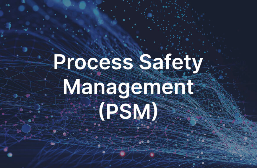 Process Safety Management (PSM)